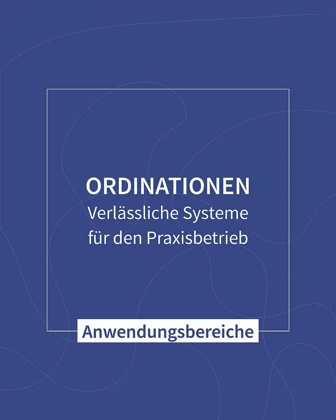 Grafik mit Text: Ordinationen – Verlässliche Systeme für den Praxisbetrieb